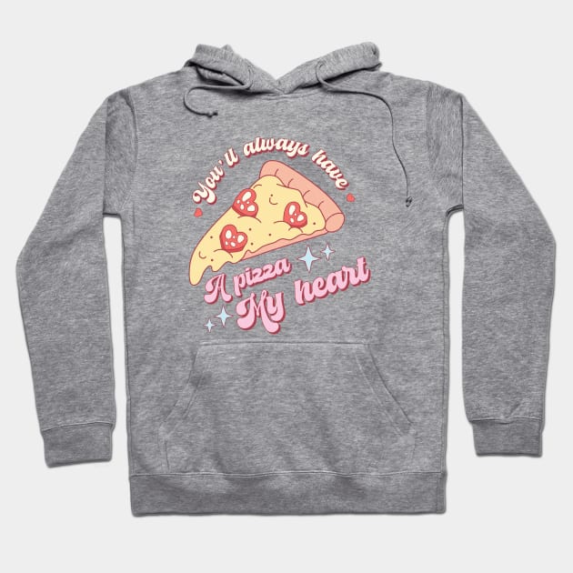 You'll Always Have a Pizza my Heart Hoodie by Kahlenbecke